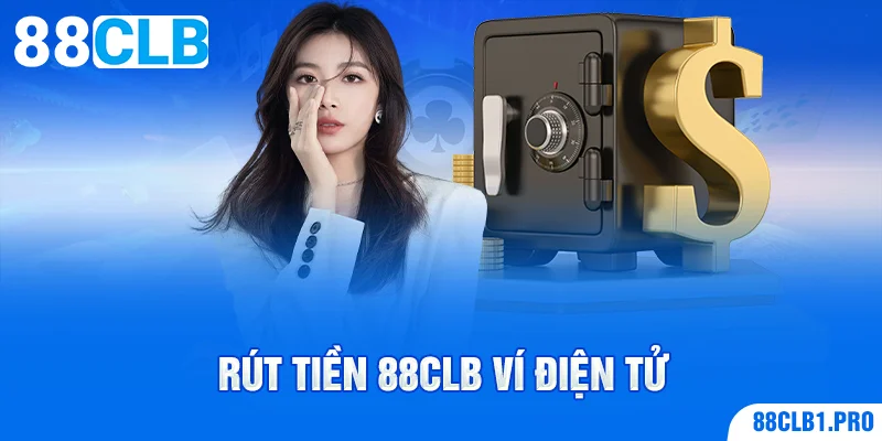 Rút tiền 88CLB ví điện tử