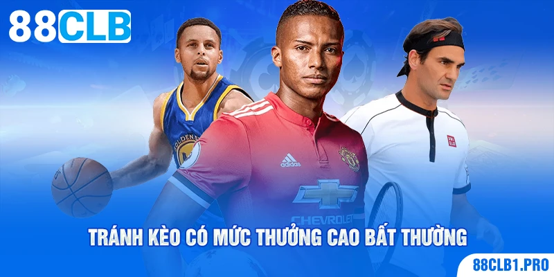 Tránh kèo có mức thưởng cao bất thường