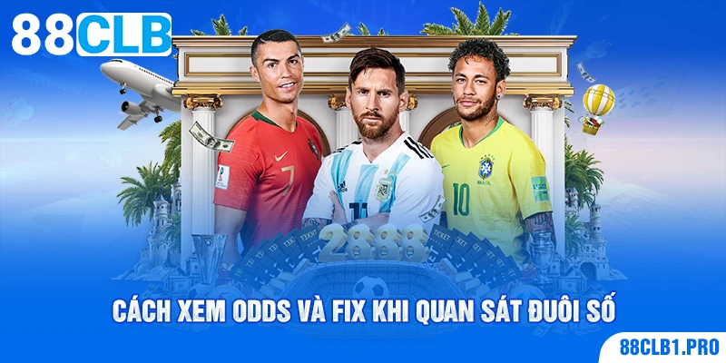 Cách xem Odds Và Fix khi quan sát đuôi số