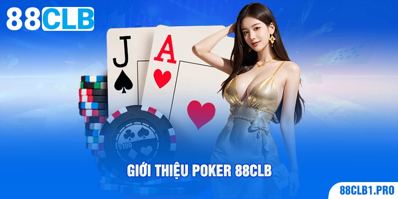 Giới thiệu Poker 88CLB