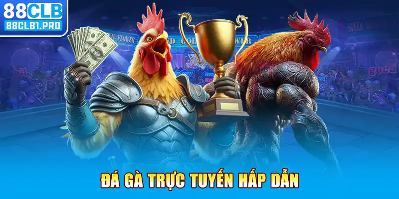 Đá gà trực tuyến hấp dẫn